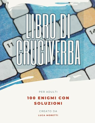 Libro di Cruciverba per adulti: 100 enigmi con soluzioni