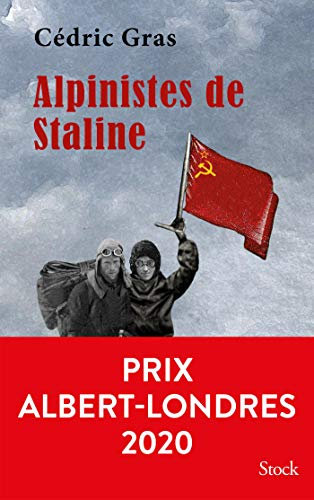 Alpinistes de Staline: Prix Albert-Londres 2020 (French Edition)