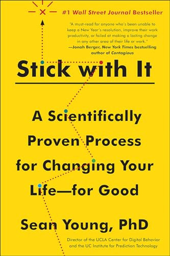 Stick with It: A Scientifically Proven Process for Changing Your Life—for Good (English Edition)