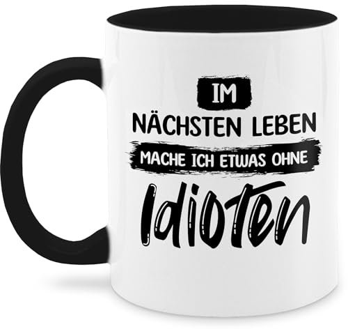 Tasse Tassen 325ml - Statement - Im nächsten Leben mache ich etwas ohne Idioten - 325 ml - Schwarz - bürotassen kaffetassen sprüche statements idiot kaffeetasse böser spruch statement-tasse