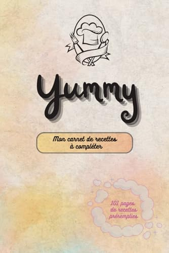 Yummy: Mon carnet de recettes à compléter (carnets de recettes)