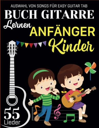 Buch Gitarre Lernen Anfänger Kinder: Auswahl von 55 Songs für Easy Guitar Tab