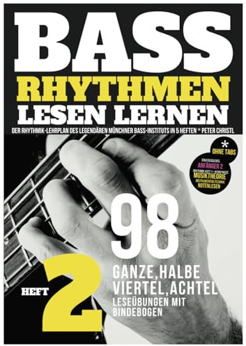 Bass Rhythmen lesen lernen 2/5 – Besser Bass spielen, Unterricht für präzise Time, Groove, Spielkondition, Tonbildung in Greifhand, Synkopen und ... Münchner Bass Instituts in 5 Heften