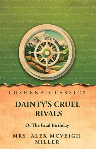Dainty's Cruel Rivals; Or, The Fatal Birthday