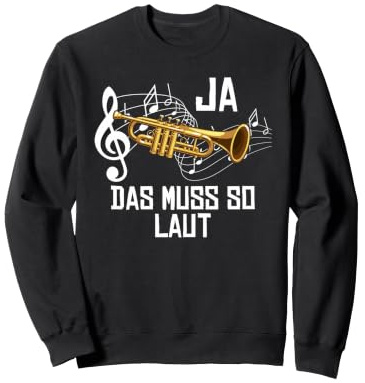 Ja Das Muss So Laut Trompeter Lustiges Trompete Blasmusik Sweatshirt