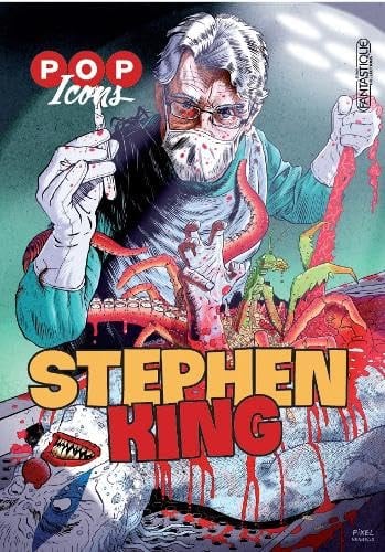 Pop Icons: Stephen King: A stunning graphic novel celebrating the works of literacy genius, Stephen King