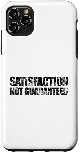 iPhone 11 Pro Max SATISFACTION NOT GUARANTEED - Negative Positivity Graphic Case
