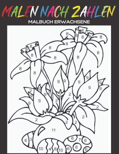 Malen nach Zahlen Malbuch Erwachsene: Ein Erwachsenen-Malbuch für Erwachsene Entspannung & Stressabbau | malen nach zahlen buch erwachsene