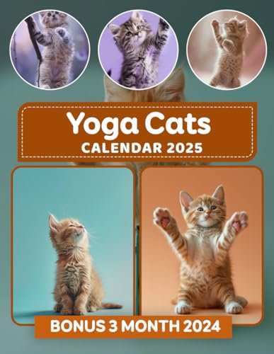 Yoga Cats Calendar 2025: 15-Month Adorable Cat Photography, Bonus 3 Months 2024, For Kids And Adult, From January to December 2025, Perfect for Planning and Organizing Your Year
