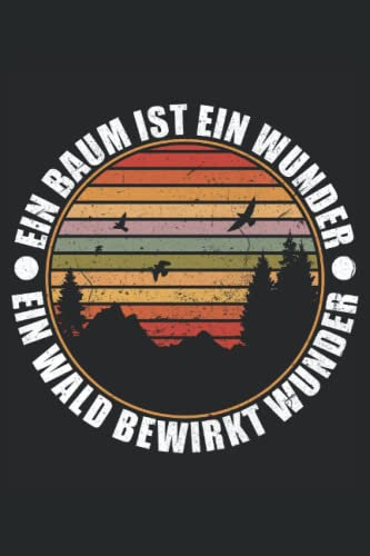 Baum ist ein Wunder Bäume Förster Mischwald: Notiz- und Tagebuch für Wanderer und Naturfreunde