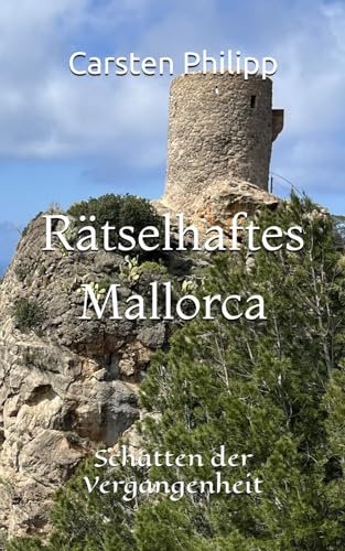 Rätselhaftes Mallorca: Schatten der Vergangenheit (Mallorca - Krimis, Band 13)
