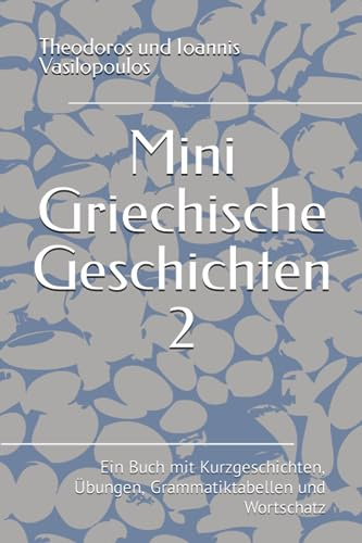Mini Griechische Geschichten 2: Ein Buch mit Kurzgeschichten, Übungen, Grammatiktabellen und Wortschatz