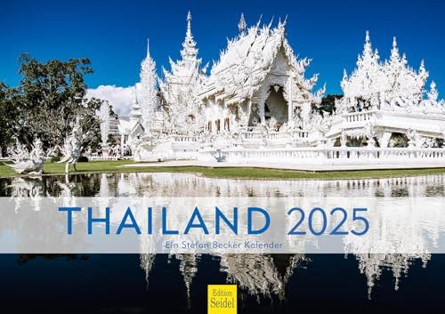 Edition Seidel Premium Kalender Thailand 2025 Format DIN A3 Wandkalender Asien Bangkok Phuket Nationalpark Ruinen Buddha Tempel Skyline Stefan Becker
