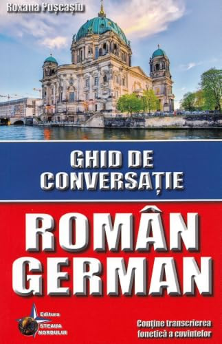Ghid de conversatie roman-german - Roxana Puscasiu, Editie in limba romana