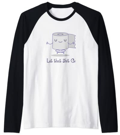 Funny Zen Toilettenpapier Let That Shit Go Meditation & Yoga Raglan