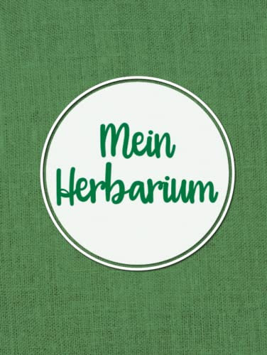 Mein Herbarium: Großes Buch zur Pflanzenaufbewahrung | Herbarium mit vorgefertigten Etiketten zur Pflanzenbestimmung | Großzügiges Format zur ... Platz für getrocknete Blüten und Blätter