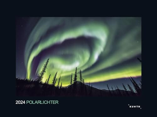 Polarlichter - Kalender 2024 - Kunth-Verlag - Wandkalender mit faszinierenden Aufnahmen - 60 cm x 45 cm