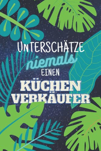 Unterschätze niemals einen Küchenverkäufer: Notizbuch inkl. To Do Liste | Das perfekte Geschenk | personalisiert für Männer, die Küchen verkaufen | Geschenkidee | Geschenke | Beruf