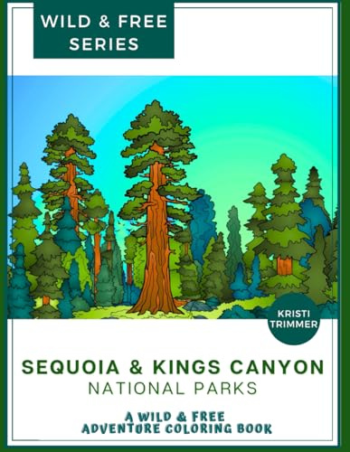 Sequoia & Kings Canyon National Parks: A Wild & Free Adventure & Coloring Book