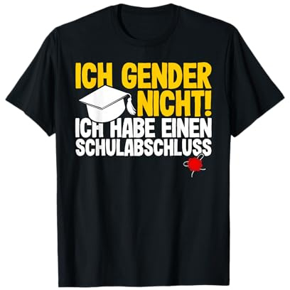 Ich Gender Nicht Ich Habe Einen Schulabschluss T-Shirt