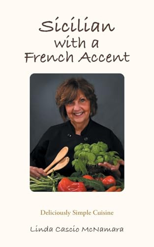 Sicilian With A French Accent: Deliciously Simple Cuisine