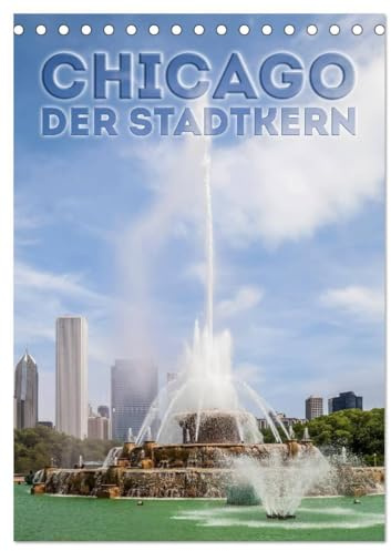 CHICAGO Der Stadtkern (Tischkalender 2026 DIN A5 hoch), CALVENDO Monatskalender: Sehenswerte Höhepunkte in der Innenstadt (CALVENDO Orte)