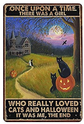 Once Upon A Time There Was A Girl Who Really Loved Cats And Halloween Metal Tin Sign Artwork Poster Outdoor Sign Vintage Decor Plaque Poster Cave Garage Pub Bar Kitchen Home Decoration 12x8