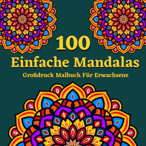 Einfache Mandalas für Erwachsene Großdruck Malbuch: 100 Motive Malbuch für Erwachsene, Ausmalbuch mit 100 Einfachen Mandala-Mustern für Senioren mit ... Entspannung und Stressabbau, Geschenk Opa Oma