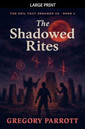 The Shadowed Rites (The Soil That Dreamed Us, Band 6)