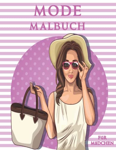 Mode Malbuch Für Mädchen: Lustige Malvorlagen für Mädchen und Kinder, Erwachsene, stilvoll mit wunderschönem Schönheitsstil, Mode, anderen niedlichen Designs (alle Altersgruppen)
