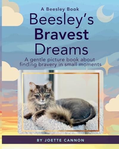 Beesley's Bravest Dreams: A gentle picture book about finding bravery in small moments (Beesley Books, Band 2)