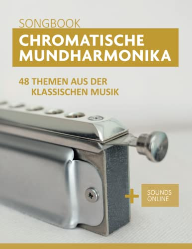 Chromatische Mundharmonika Songbook - 48 Themen aus der klassischen Musik: + Sounds online (Liederbücher für die chromatische Mundharmonika)