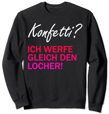 Konfetti ich werfe gleich den Locher Sweatshirt