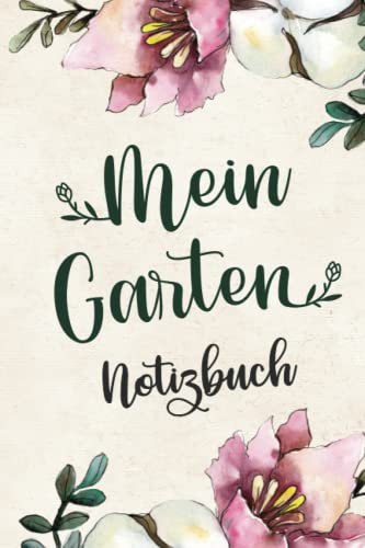 Geschenk für Gärtnerin: Mein Garten Notizbuch mit gepunkteten Seiten ein schönes Buch für Gartenliebhaber und Hobbygärtner zum Notieren und zur Planung der Blumen Beete
