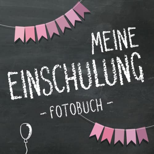 Meine Einschulung 2023, Fotobuch zum Schulanfang für Mädchen: Erinnerungsalbum & Gästebuch als Geschenk für die Schultüte zum ersten Schultag