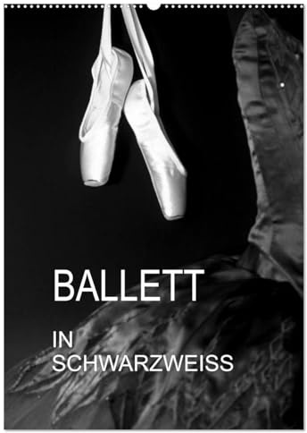 Ballett in Schwarzweiss (Wandkalender 2026 DIN A2 hoch), CALVENDO Monatskalender: Fotografien vom Ballett in Schwarzweiss (CALVENDO Kunst)