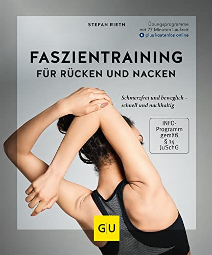 Faszientraining für Rücken und Nacken: Schmerzfrei und beweglich – schnell und nachhaltig (GU Multimedia Körper, Geist & Seele)