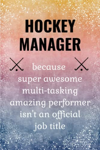 Hockey Manager: Funny Notebook. Hockey Team Manager Gifts.