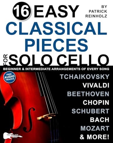 16 Easy Classical Pieces for Solo Cello: Beginner and Intermediate Arrangements of Every Song—Bach, Beethoven, Chopin, and More! (16 Easy Cello Songs Sheet Music)