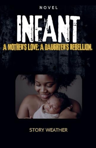 INFANT: A mother's love. A daughter's rebellion
