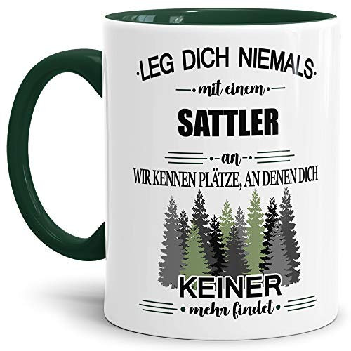 Tassendruck Berufe-Tasse Leg Dich Niemals mit einem Sattler an - Geschenk-Idee/Büro/Job/Arbeit/Witzig/Lustig/Innen & Henkel Dunkelgrün