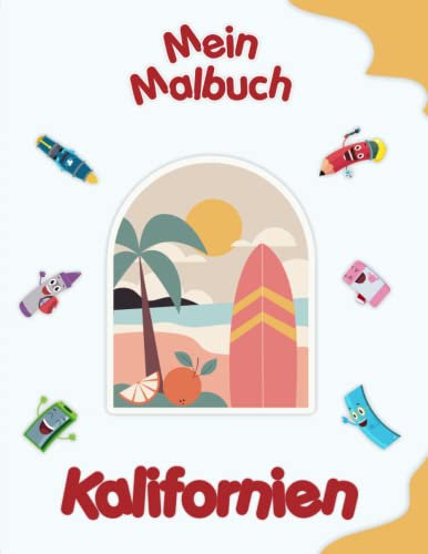 Mein Malbuch über Kalifornien: Malvorlagen von Tieren, Landschaften und Charakteren. Kinder 4-8 Jahre alt