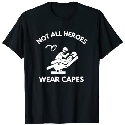 Not All Heroes Wear Capes Zahnarzt Hygieniker Kieferorthopäden T-Shirt
