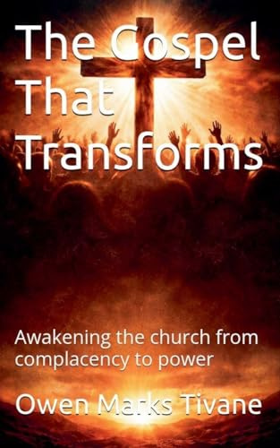 The Gospel that transforms: Awakening the church from complacency to power