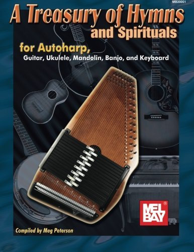 Mel Bay A Treasury of Hymns and Spirituals for Autoharp, Guitar, Ukulele, Mandolin, Banjo, and Keyboard by Meg Peterson (2003-08-18)