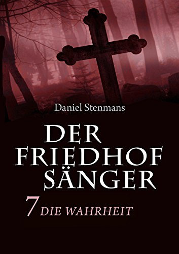 Der Friedhofsänger 7: Die Wahrheit: Mystery-Horror-Reihe