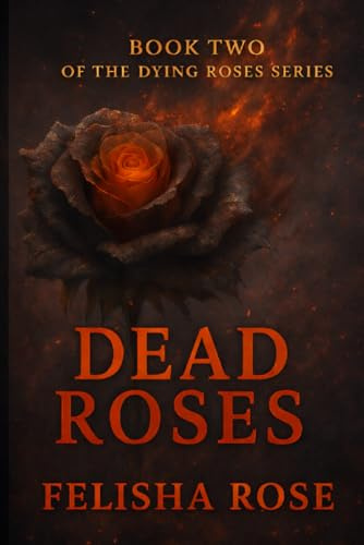 Dead Roses (The Dying Roses Series, Band 2)