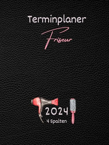 Terminplaner Friseur 2024: Terminbuch Friseursalon 2024, mit Datum, 4 Spalten 15 minuten takt | Tagesplaner Januar bis Dezember 2024 | Terminkalender ... 22:30h Tag | 1 tag 1 seite mit Zeit, Din A4
