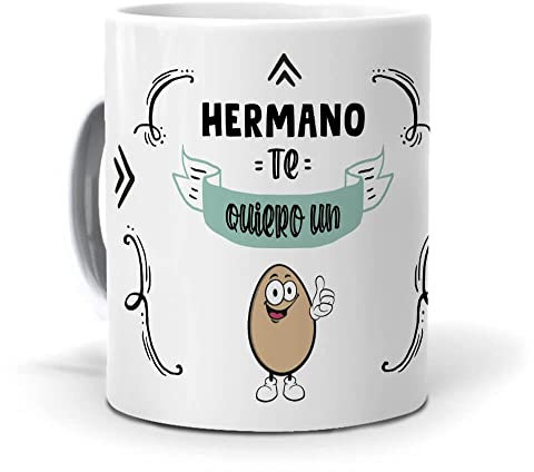 Taza Regalo Personalizado y Divertido Hermano. Hermano te Quiero un Huevo. Cerámica AAA - 350 ml.