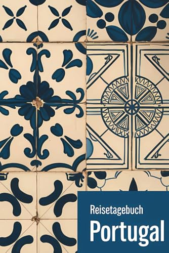 Reisetagebuch Portugal: Portugal Reise - Tagebuch zum Ausfüllen und selbst Gestalten - 110 Seiten, ca. A5 - Mein Reisetagebuch Portugal